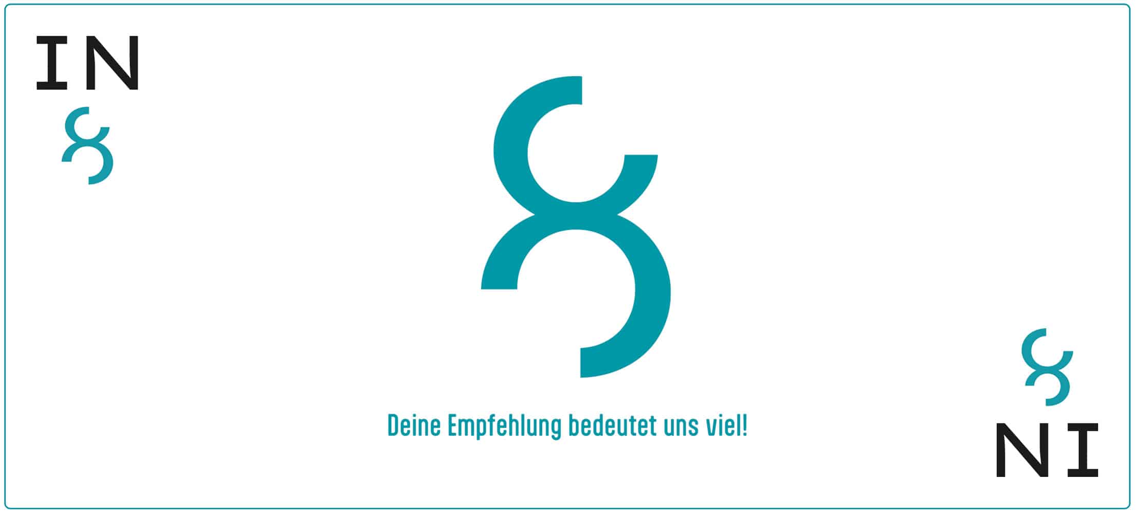 IN8 – Deine Empfehlung bedeutet uns viel! IN8 - Deine Empfehlung bedeutet uns viel!